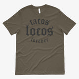 Tacos Locos Forever (Army Green)