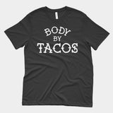 Body by Tacos Shirt - Taco Gear