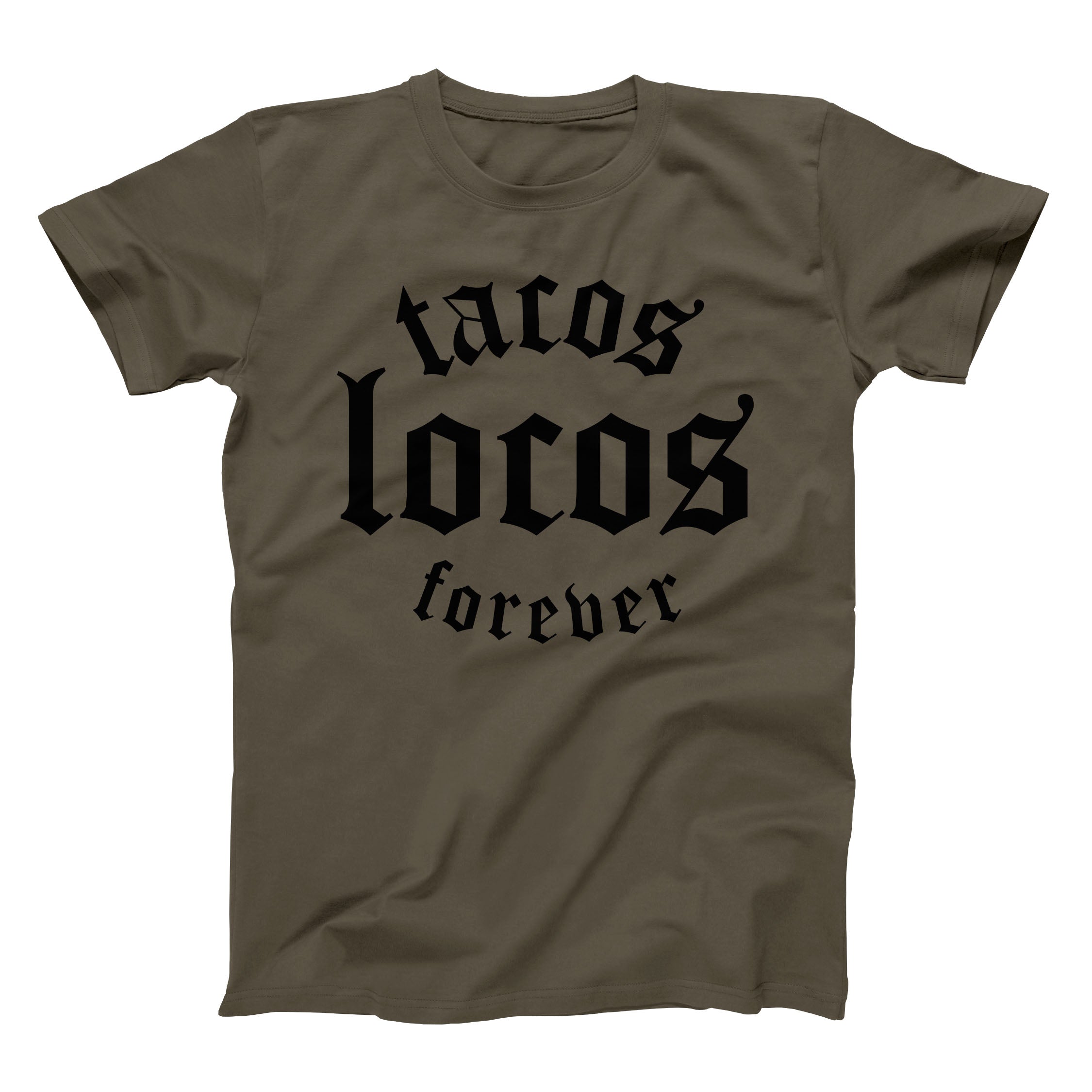 Tacos Locos Forever (Army Green) Taco Gear