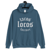 Tacos Locos Forever Hoodie - Taco Gear