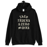 TACO TRUCKS AND ZERO #@!K% HOODIE - Taco Gear