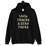 TACO TRUCKS AND ZERO #@!K% HOODIE - Taco Gear