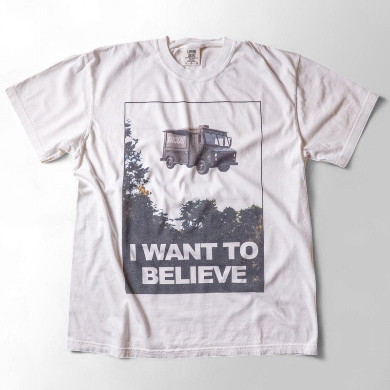PREMIUM I Want to Believe Tacos Shirt - (Comfort Colors)