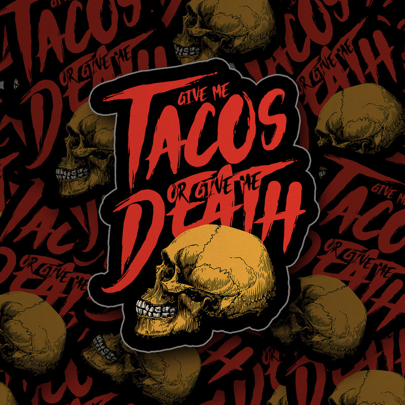 give me tacos or give me death sticker by taco gear with skull and metal looking font