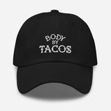 Body by Tacos Unstructured Dad Hat - Taco Gear