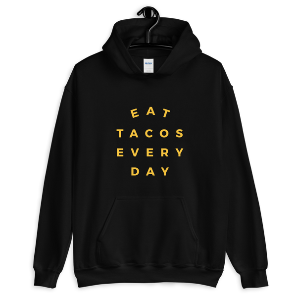 Eat Taco Every Day Pullover Hoodie - Taco Gear