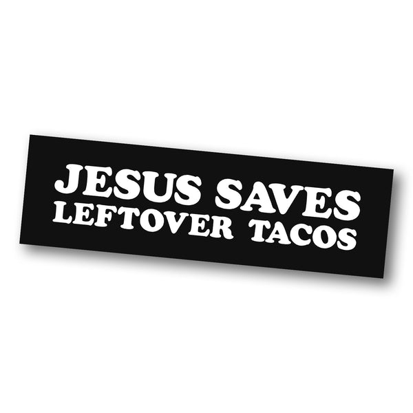 Jesus Saves Leftover Tacos (Car Sticker) - Taco Gear