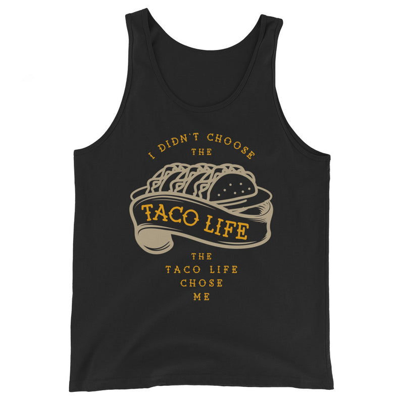 taco shirt - I didn't choose the taco life the taco life chose me tank top in black