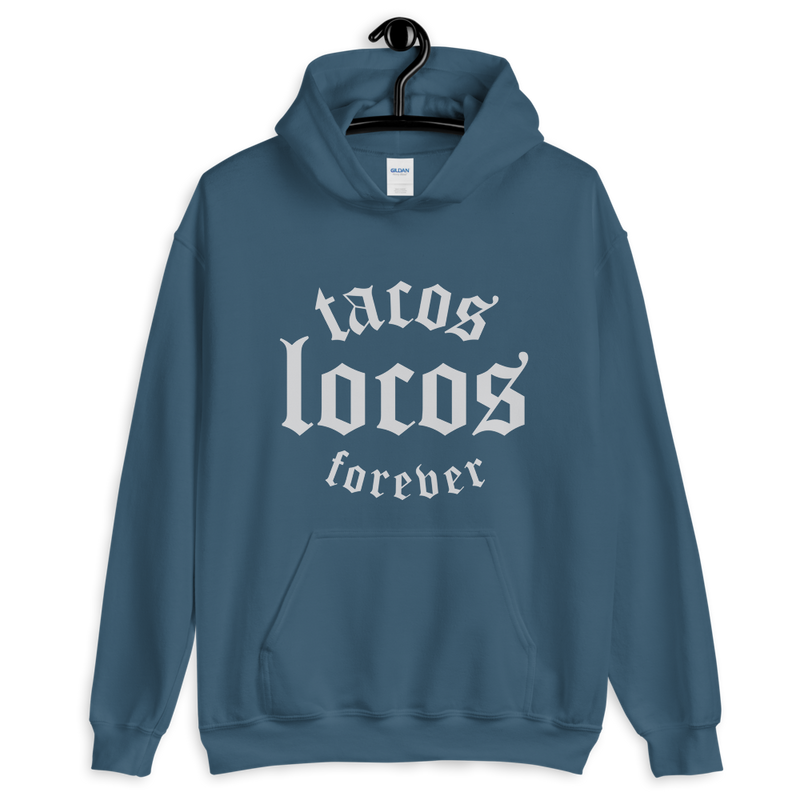 Tacos Locos Forever Hoodie - Taco Gear