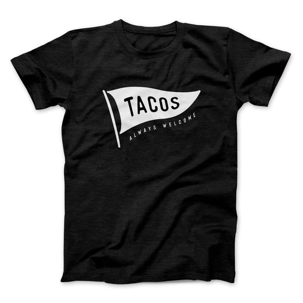 Tacos Always Welcome Flag Shirt - Taco Gear