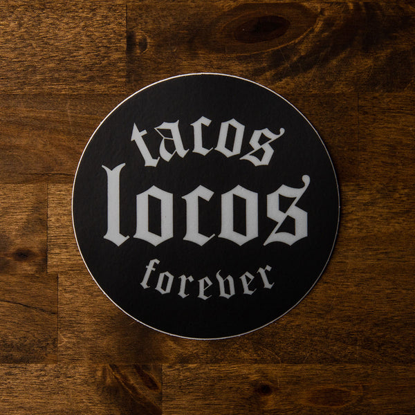 Tacos Locos Forever Sticker - Taco Gear