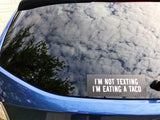 I'm Not Texting, I'm Eating a Taco (Car Sticker) - Taco Gear